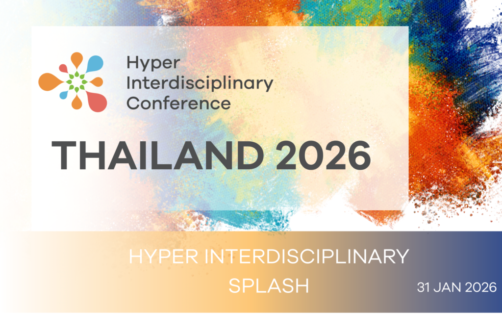 [Hyper Interdisciplinary Conference, Thailand 2026] "Hyper Interdisciplinary Splash" - January 31, 2026 ( Sat.) 10:00-11:00