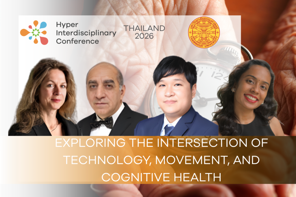 [Hyper Interdisciplinary Conference, Thailand 2026] “Exploring the Intersection of Technology, Movement, and Cognitive Health” – January 31, 2026 (Sat.) 13:00-13:45