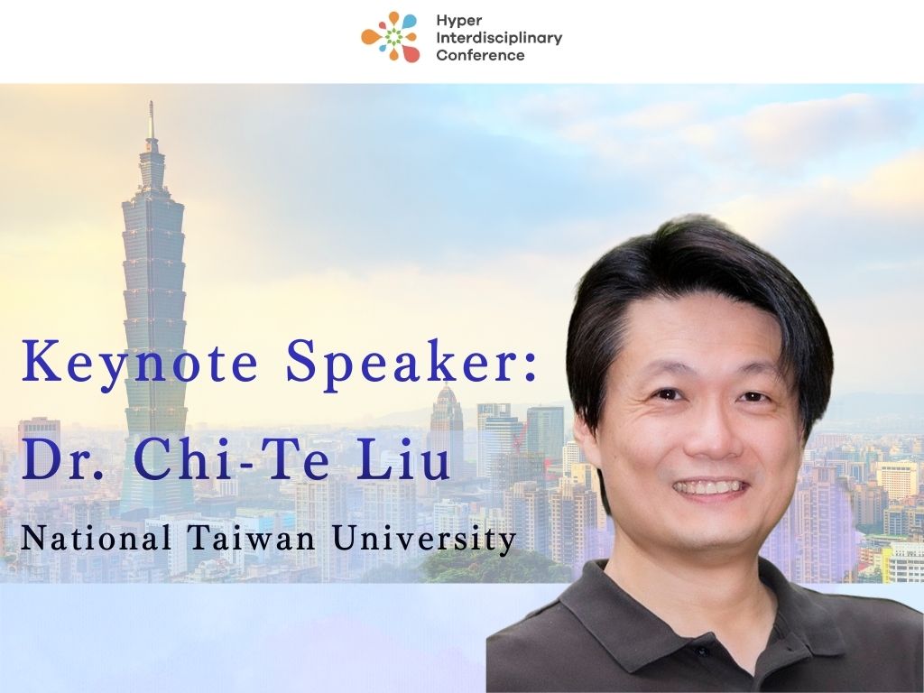 Hyper Interdisciplinary Conference Taiwan 2026] Dr. Chi-Te Liu, Professor and Director at National Taiwan University, to Deliver the Keynote Dr. Chi-Te Liu, Professor and Director at National Taiwan University, to Deliver the Keynote